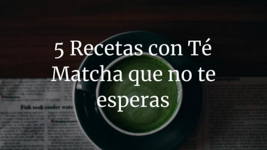 5 recetas con té matcha que no te esperas
