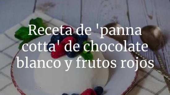Panna Cotta De Chocolate Blanco Y Frutos