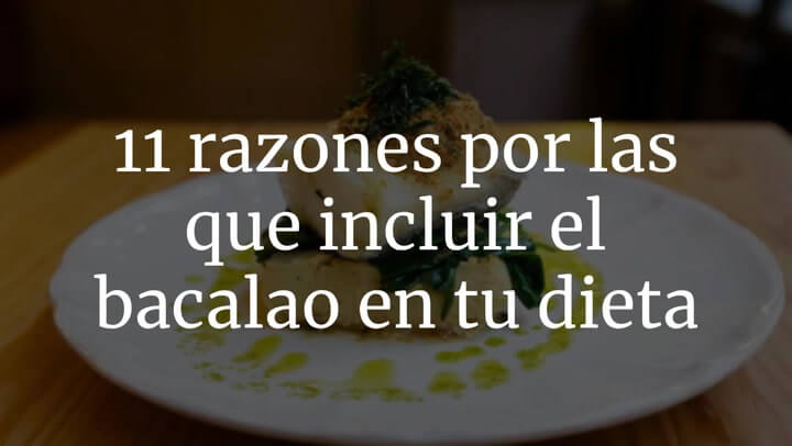 11 razones por las que incluir el bacalao en tu dieta