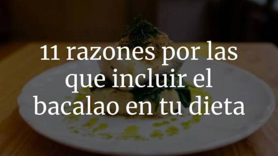 11 razones por las que incluir el bacalao en tu dieta