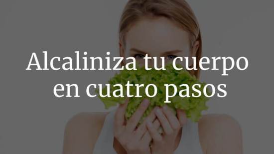 Alcaliniza tu cuerpo en cuatro pasos