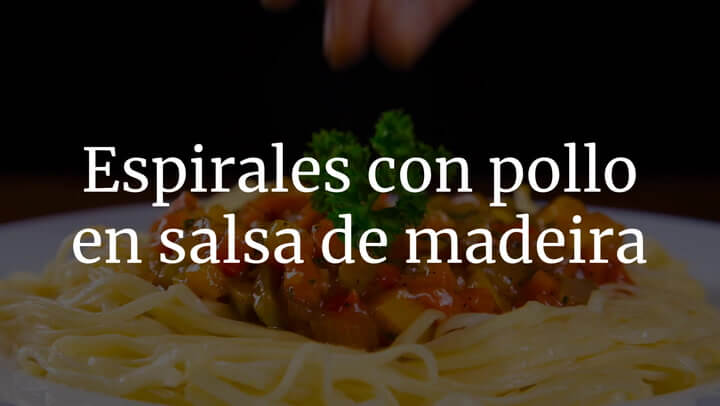 Espirales Con Pollo En Salsa De Madeira