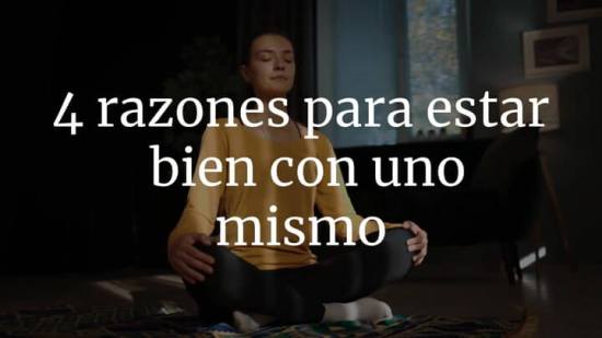4 razones para estar bien con uno mismo