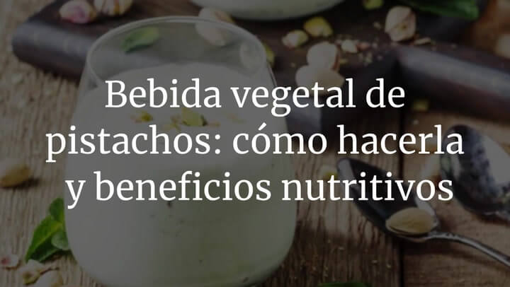 Bebida Vegetal De Pistachos C Mo Hacerla