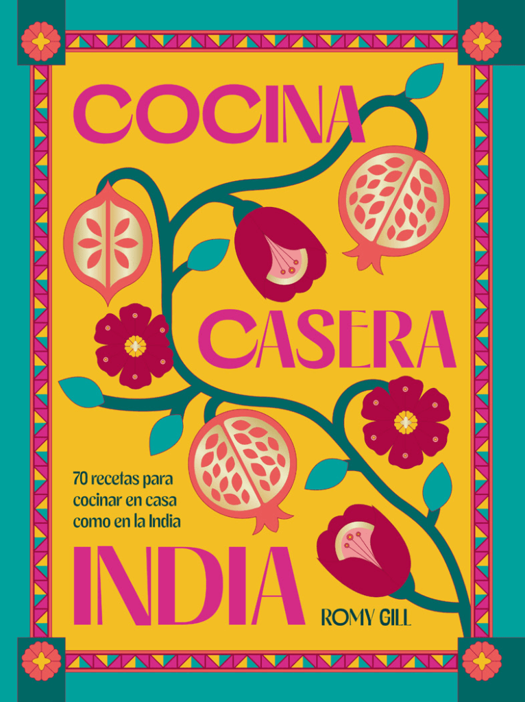 La cocina india más auténtica empieza con estas cuatro recetas caseras según Romy Gill, chef india y referente absoluto del recetario tradicional